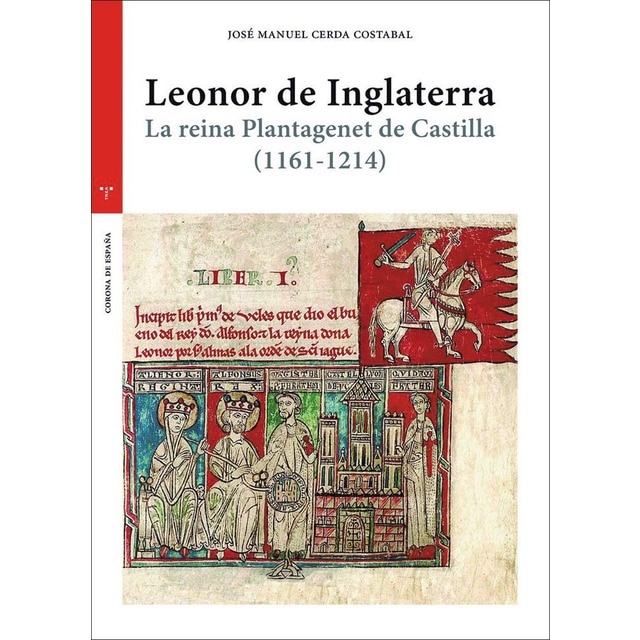 Imagen 0 de Leonor de Inglaterra: La renia Plantagenet de Castilla (1161-1214)  (Tapa blanda con solapas)
