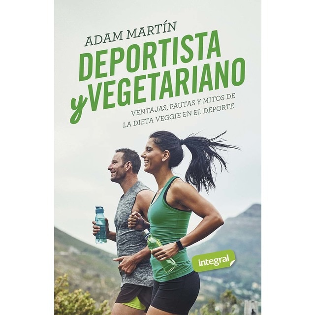 Imagen 0 de Deportista y vegetariano: Ventajas, pautas y mitos de la dieta veggie en el deporte (Tapa blanda)