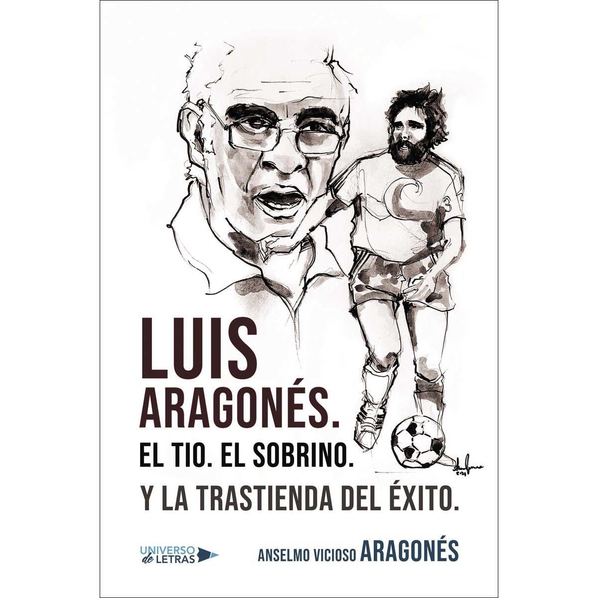 Imagem 0 de Luis Aragonés. El Tio. El Sobrino. Y la trastienda del Éxito. (Capa mole)
