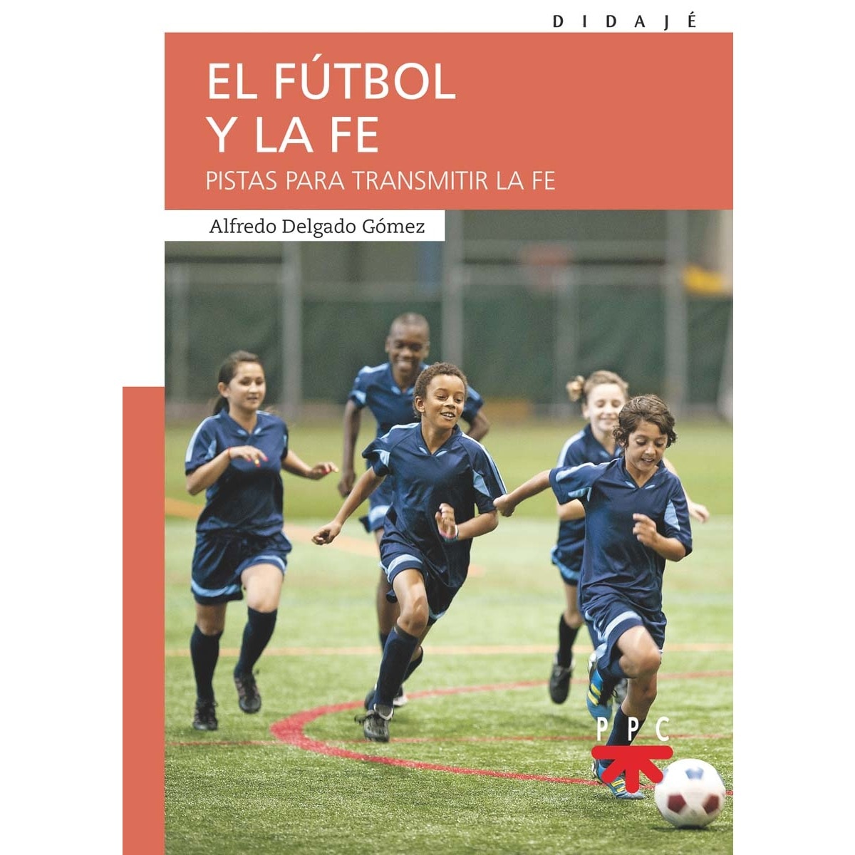 Imagem 0 de El fútbol y la fe: Pistas para transmitir la fe(Tapa blanda)