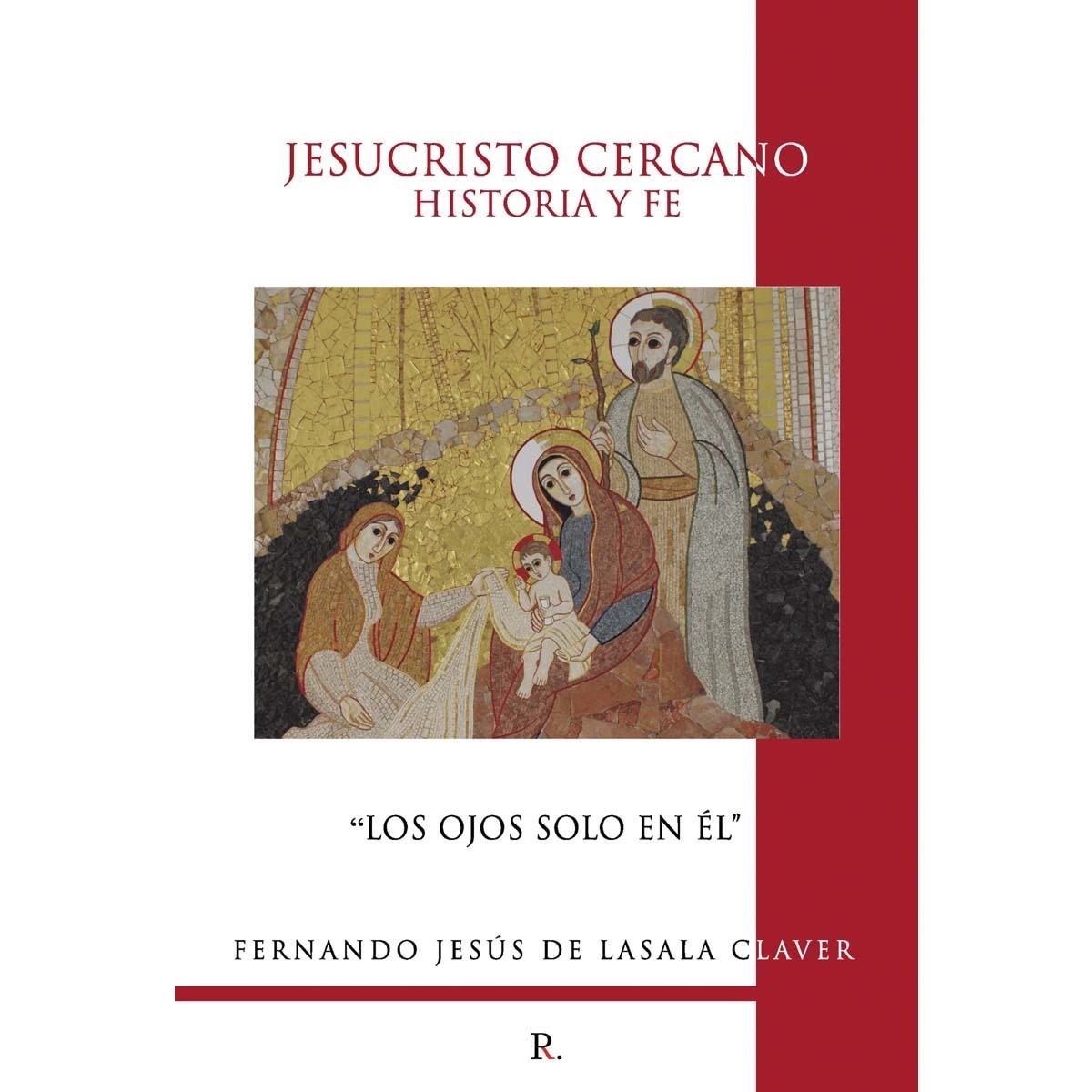 Jesucristo cercano: Historia y Fe 1