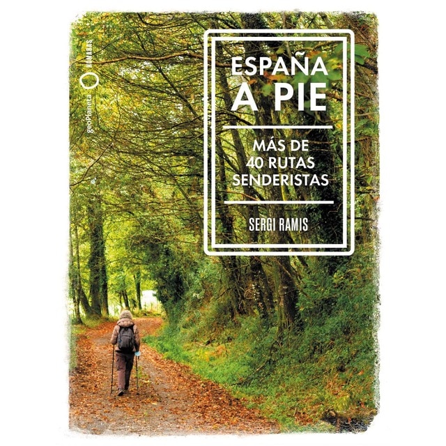 Imagen 0 de España a pie: Más de 40 Rutas senderistas  (Tapa blanda)
