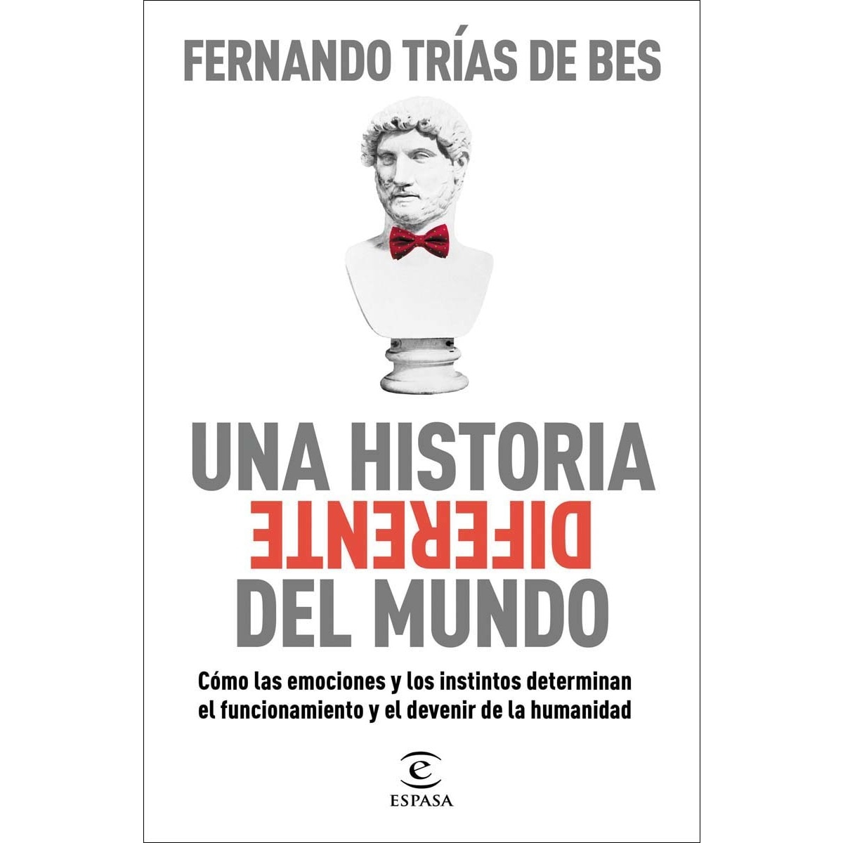 Una historia diferente del mundo: Cómo las emociones y los instintos determinan el funcionamiento y el devenir de la humanidad (Capa mole com abas) 1