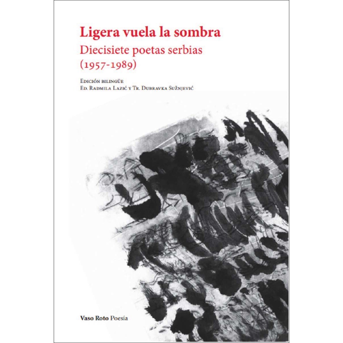 Ligera vuela la sombra: Diecisiete poetas serbias (1957-1989)  (Tapa blanda con solapas) 1
