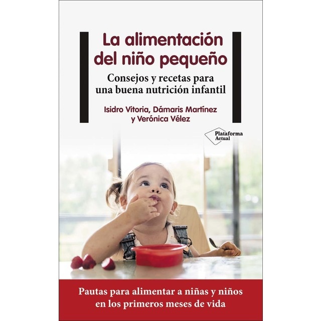 Imagen 0 de La alimentación del niño pequeño: Consejos y recetas para una buena nutrición infantil  (Tapa blanda con solapas)
