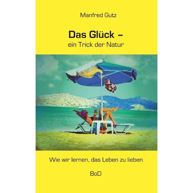Imagem 0 de Das Glück - ein Trick der Natur: Wie wir lernen, das Leben zu lieben (Capa mole)
