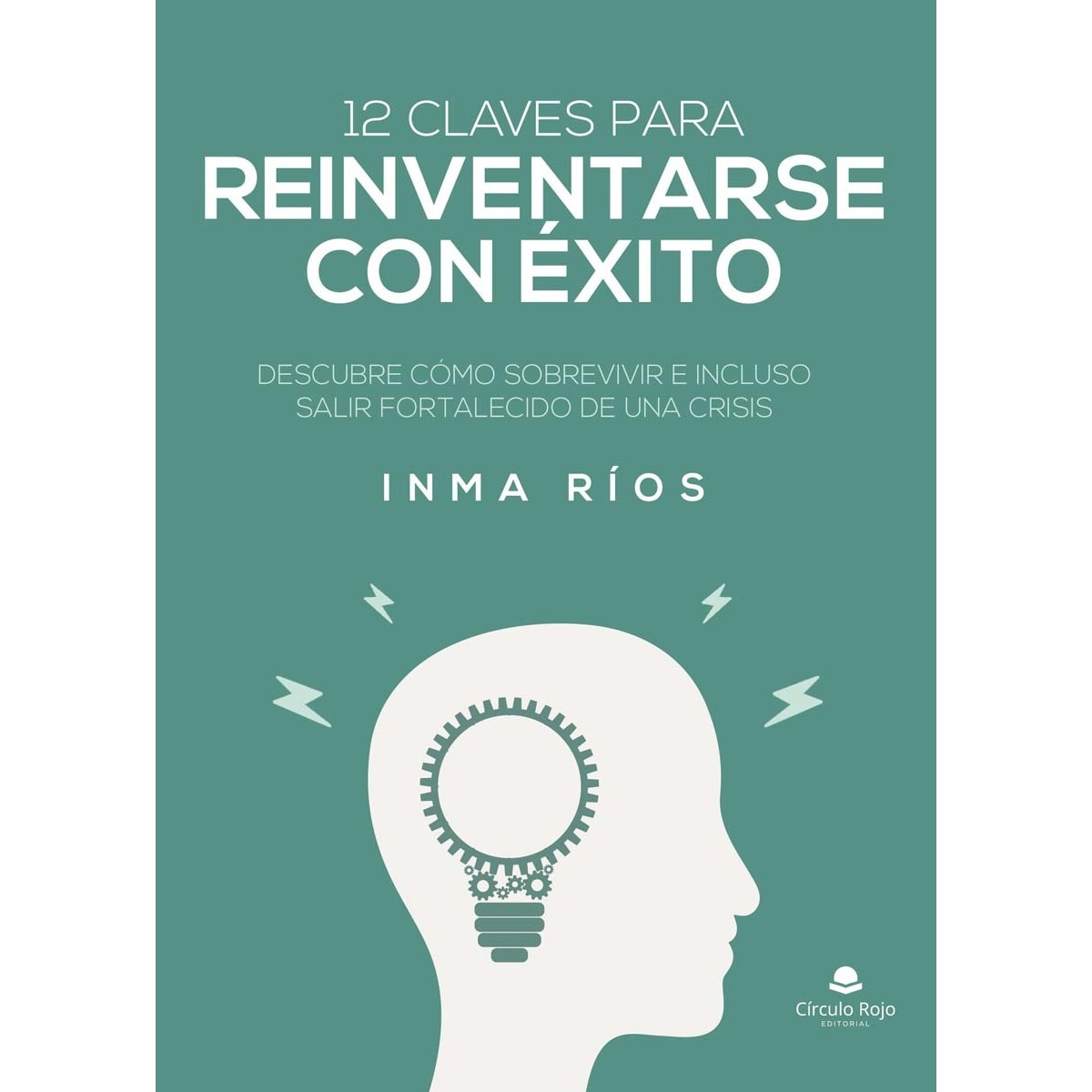Imagem 0 de 12 claves para reinventarse con éxito: Descubre cómo sobrevivir e incluso salir fortalecido de una crisis(Tapa blanda)