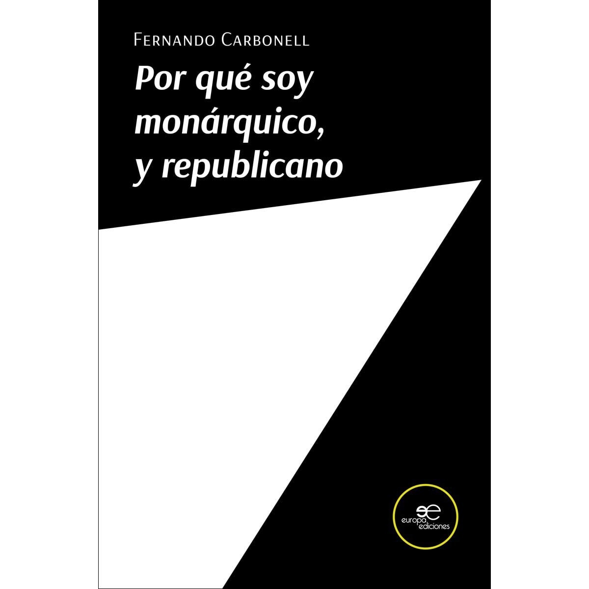 Imagem 0 de POR QUÉ SOY MONÁRQUICO, Y REPUBLICANO