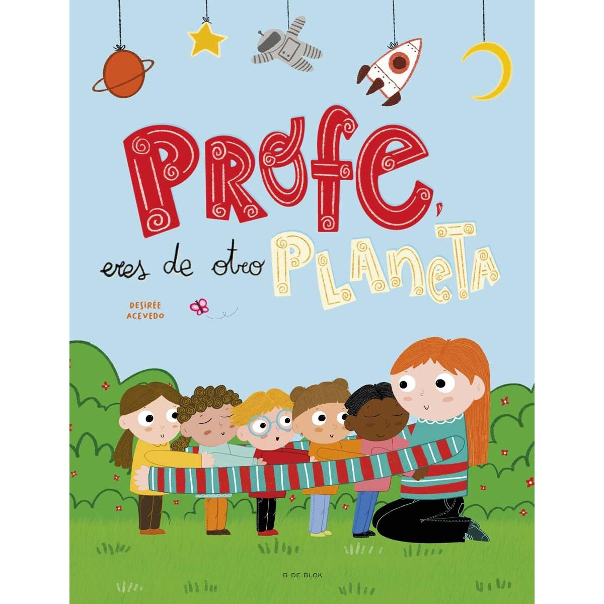 Profe, eres de otro planeta: Un homenaje a los profesores y profesoras de infantil (Capa dura) 1