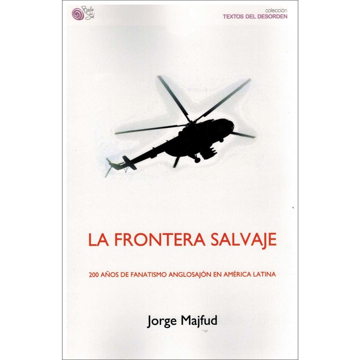 Imagem 0 de La frontera salvaje. 200 años de fanatismo anglosa