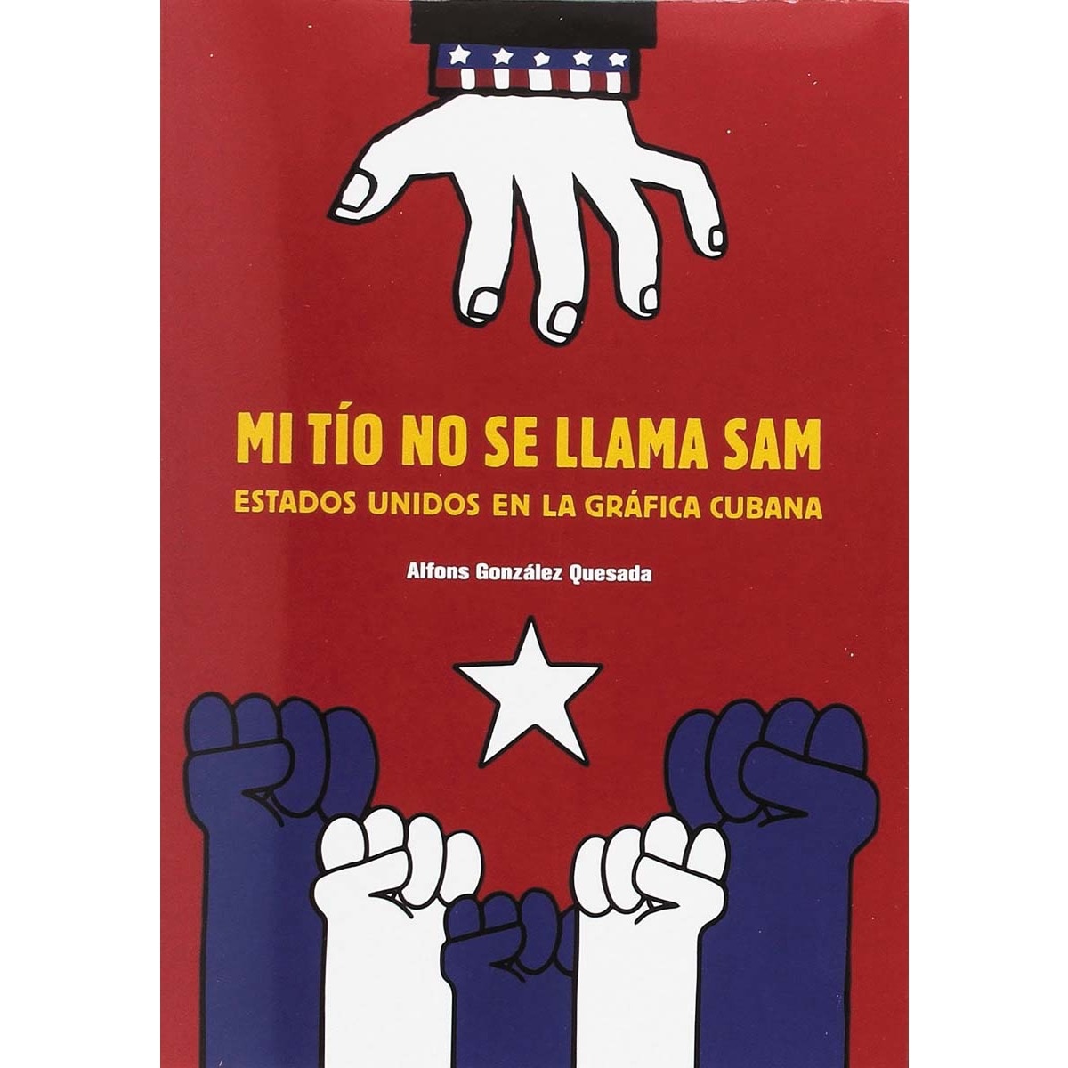 Imagem 0 de Mi tío no se llama sam: Estados unidos en la gráfica cubana(Tapa blanda)