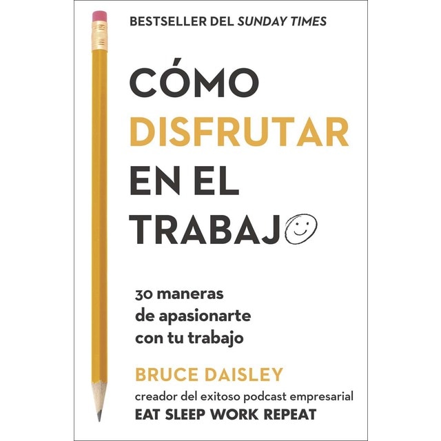 Imagen 0 de Cómo disfrutar en el trabajo: 30 maneras de apasionarte con tu trabajo (Tapa blanda)