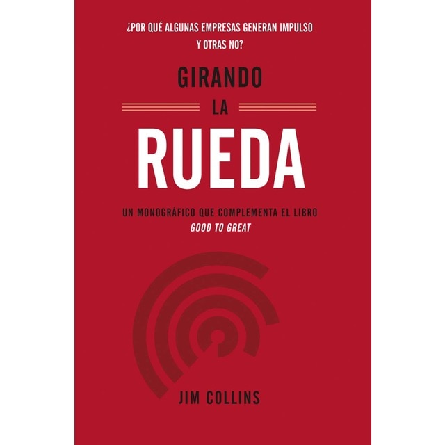 Imagen 0 de Girando la rueda: ¿Por qué algunas empresas generan impulso y otras no?  (Tapa blanda con solapas)