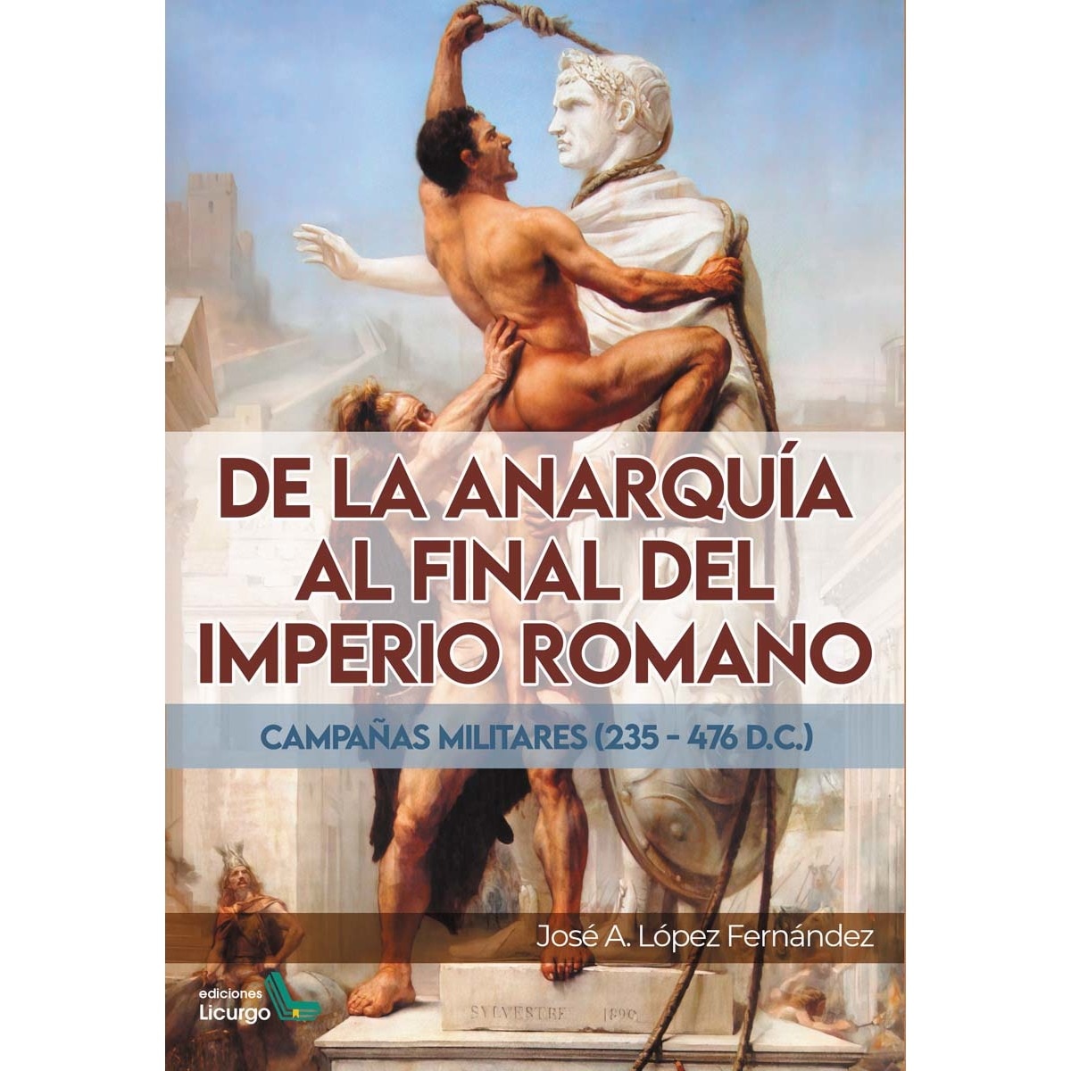 De la anarquía al final del Imperio Romano: Campañas militares (235 - 476 d.C.) (Capa mole com abas) 1