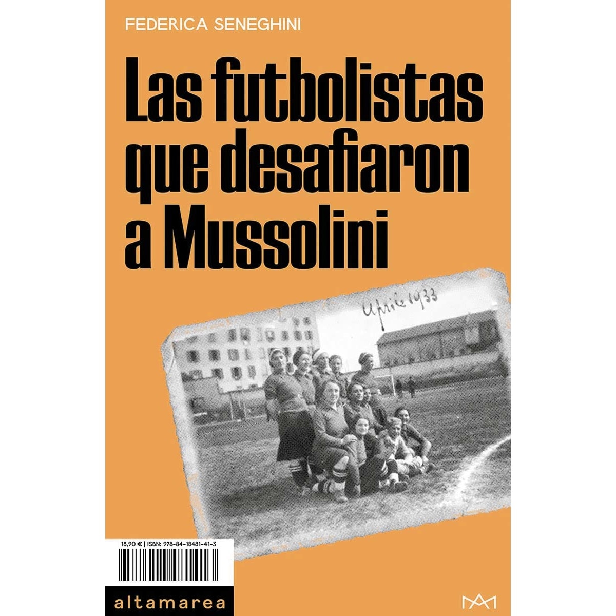 Imagen 0 de Las futbolistas que desafiaron a Mussolini  (Tapa blanda)