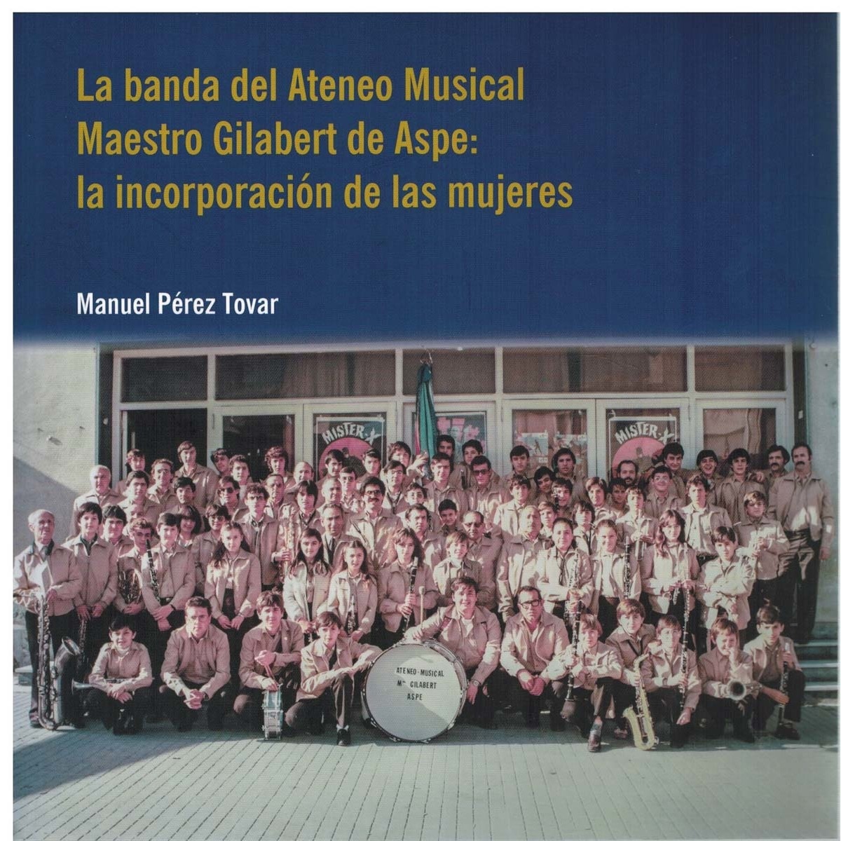 Imagem 0 de La banda del ateneo musical maestro gilabert de aspe: la incorporación de las mujeres. (Tapa blanda)