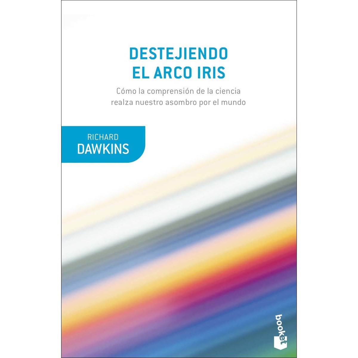 Imagen 0 de Destejiendo el arco iris: Ciencia, ilusion y el deseo de asombro (Bolsillo) (Tapa blanda)
