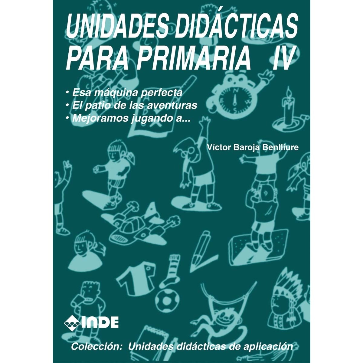 Imagen 0 de Esa máquina perfecta. El patio de las aventuras. Mejoramos jugando a &. Unidades didácticas para primaria iv (Tapa blanda)
