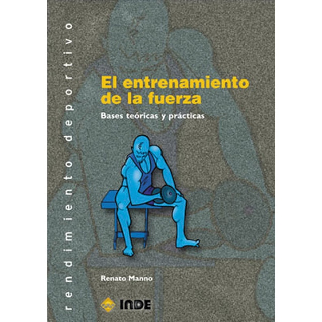 El entrenamiento de la fuerza: Bases teóricas y prácticas(Tapa blanda) 1