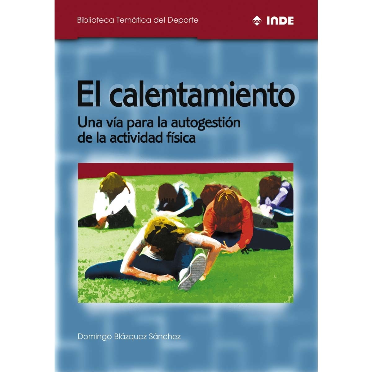 El calentamiento: Una vía para la autogestión de la actividad física(Tapa blanda) 1