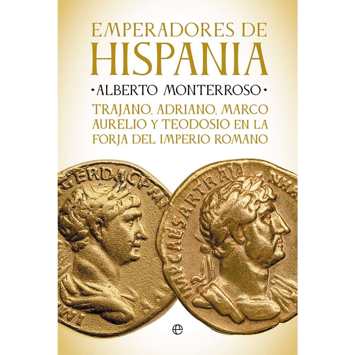Emperadores de Hispania: Trajano, Adriano, Marco Aurelio y Teodosio y la forja del Imperio romano (Capa mole com abas) 1