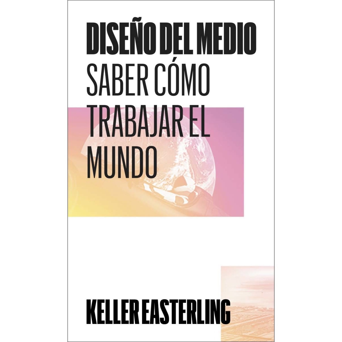 Imagen 0 de Diseño del medio: Saber cómo trabajar el mundo (Tapa blanda)