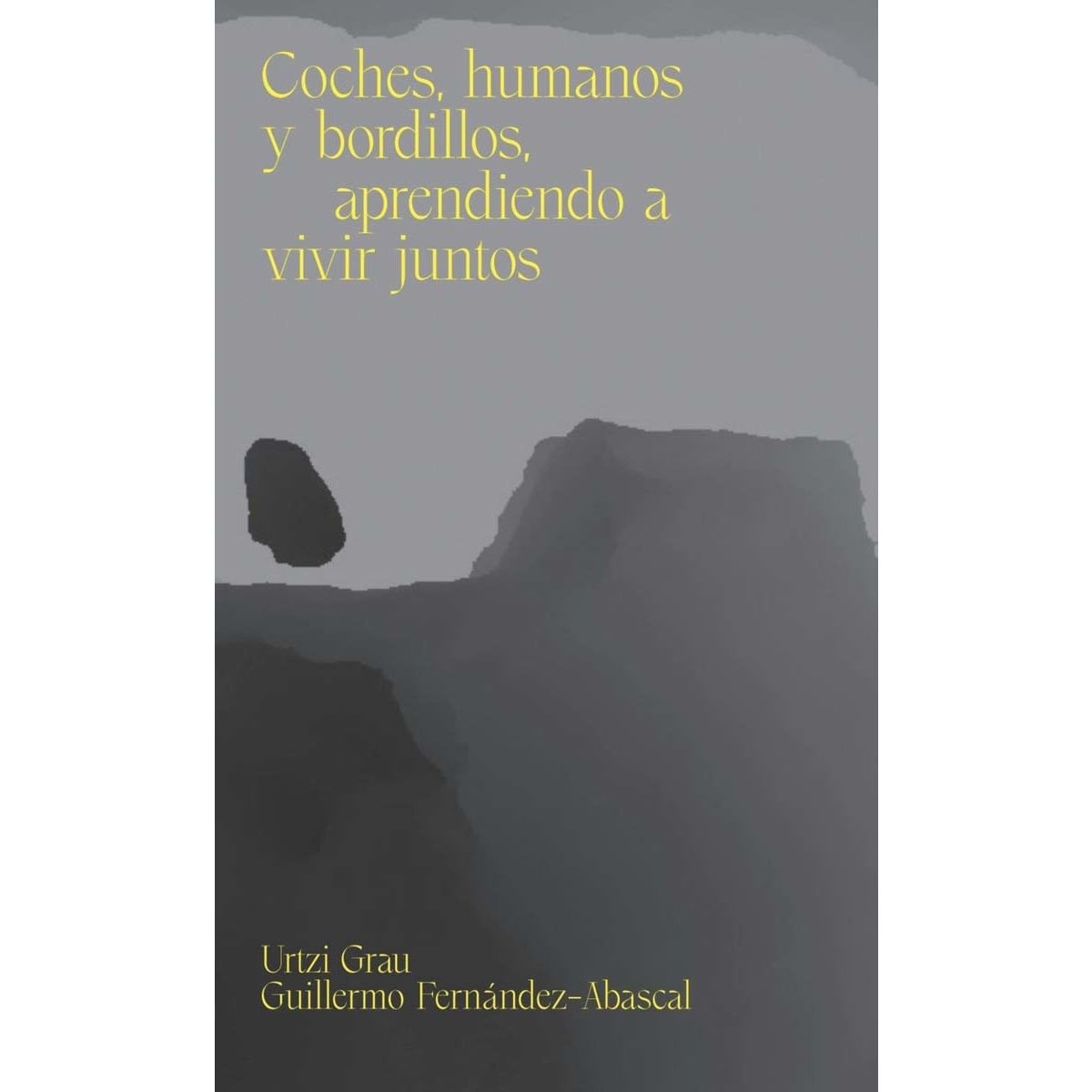 Imagen 0 de Coches, humanos y bordillos, aprendiendo a vivir juntos (Tapa blanda)