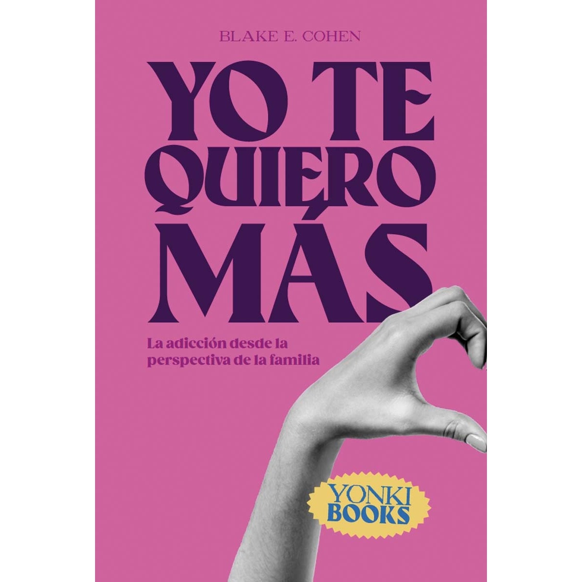 Imagem 0 de Yo te quiero más: La adicción desde la perspectiva de la familia(Tapa blanda)