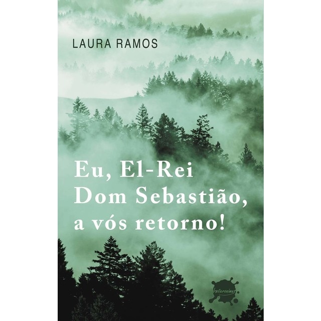 Imagem 0 de Eu, el-rei dom sebastião, a vós retorno!