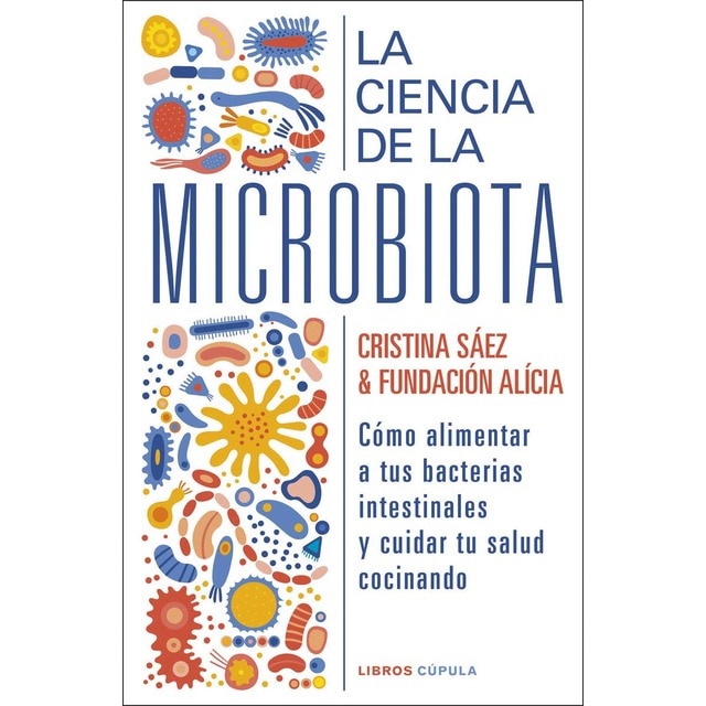 Imagem 0 de La ciencia de la microbiota: Cómo alimentar a tus bacterias instestinales y cuidar tu salud cocinando (Capa mole com abas)