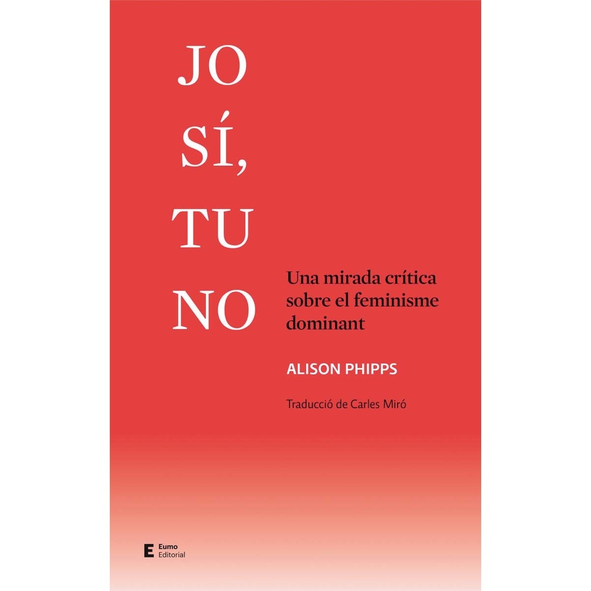 Imagem 0 de Jo sí, tu no: Una mirada crítica sobre el feminisme dominant(Tapa blanda)