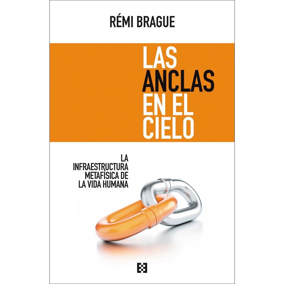 Las anclas en el cielo: La infraestructura metafísica de la vida humana(Tapa blanda) 1
