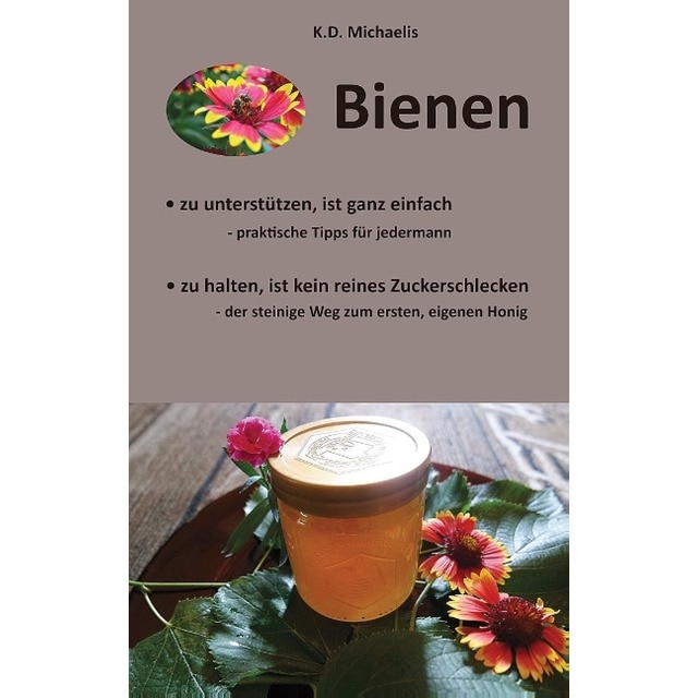 Imagem 0 de Bienen - Ein Plädoyer für Bienen und heimische Imker: Praktische Tipps für jedermann um Bienen zu unterstützen und Tipps zur Bienenhaltun (Capa mole)
