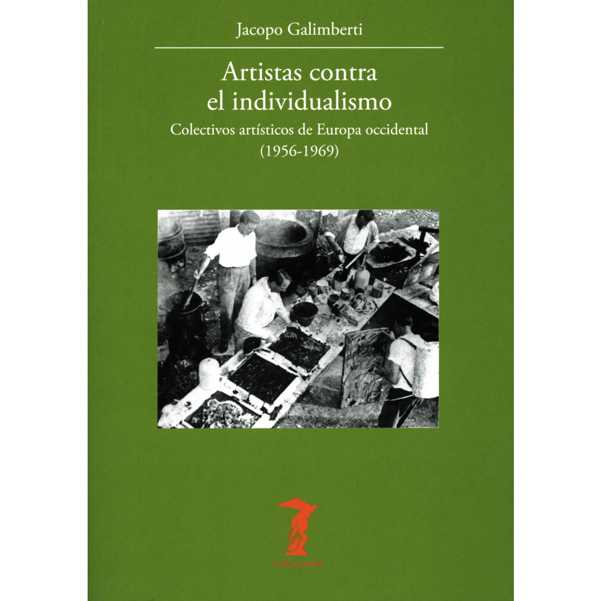 Imagem 0 de Artistas contra el individualismo: Colectivos artísticos de Europa occidental (1956-1969) (Capa mole)