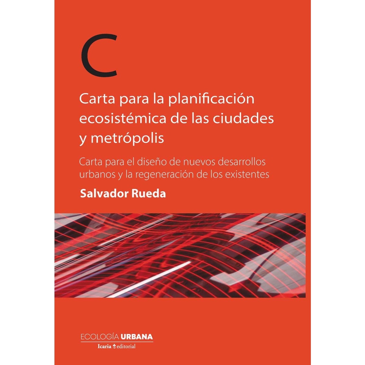 Imagem 0 de Carta para la planificación ecosistémica de las ciudades y metrópolis: Carta para el diseño de nuevos desarrollos urbanos y la regeneración de l
