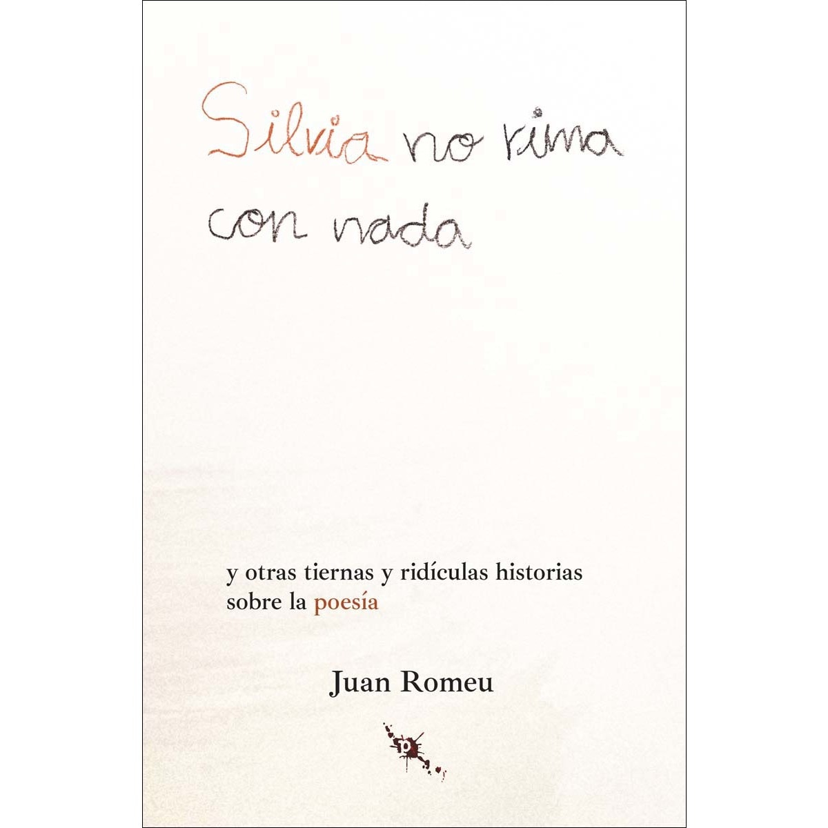 Imagen 0 de Silvia no rima con nada: Y otras tiernas y ridículas historias sobre la poesía (Tapa blanda)