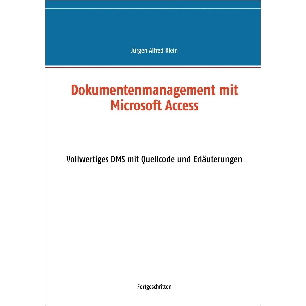 Dokumentenmanagement mit Microsoft Access: Vollwertiges DMS mit Quellcode und Erläuterungen (Capa mole) 1