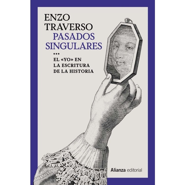 Imagen 0 de Pasados singulares: El 'yo' en la escritura de la Historia  (Tapa blanda con solapas)