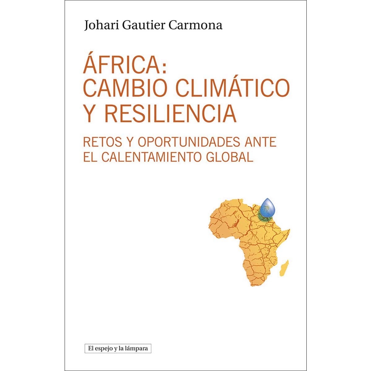 Imagem 0 de África: cambio climático y resiliencia: retos y oportunidades ante el calentamiento global(Tapa blanda)