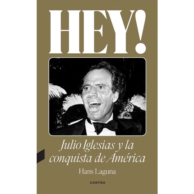 Imagen 0 de Hey! Julio Iglesias y la conquista de América  (Tapa blanda)
