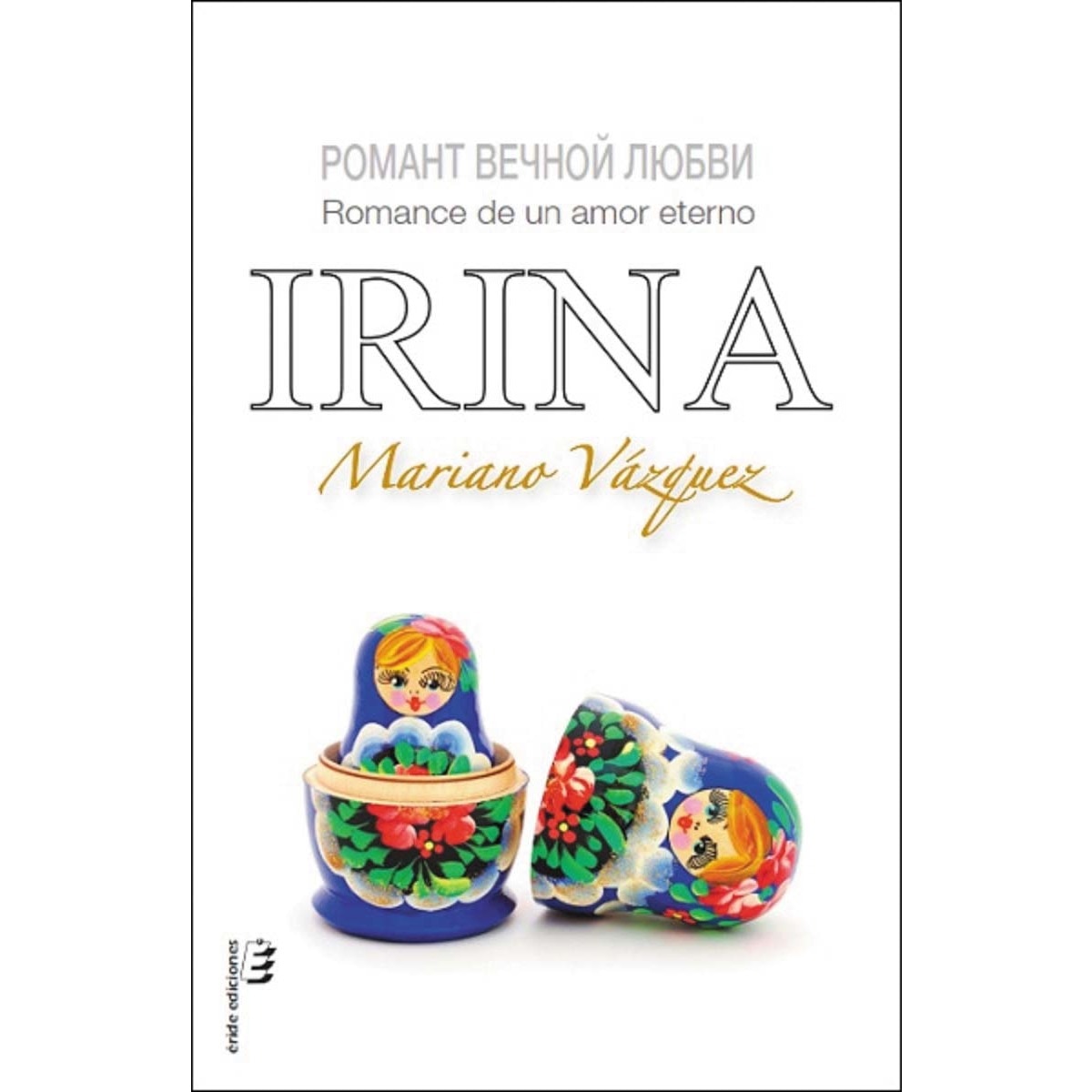 Irina: Romance de un amor eterno 1