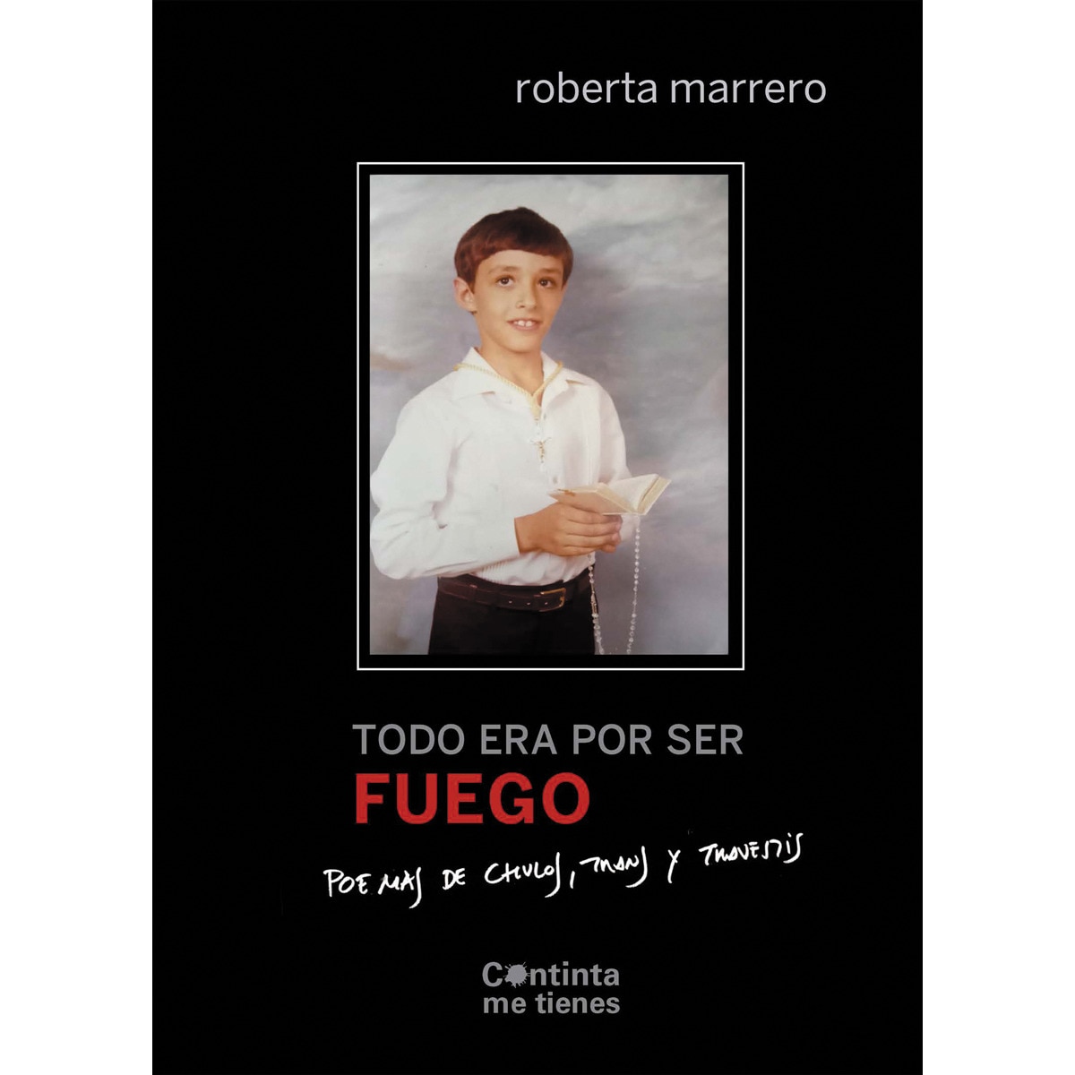 Imagen 0 de Todo era por ser fuego: Poemas de chulos, trans y travestis (Tapa blanda)