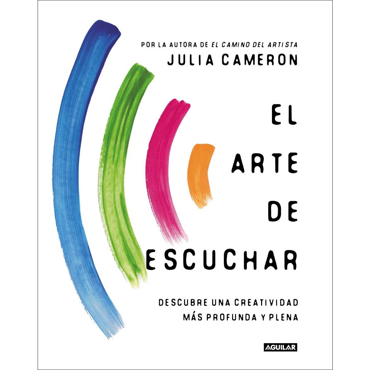 El arte de escuchar: Descubre una creatividad más profunda y plena (Tapa blanda) 1