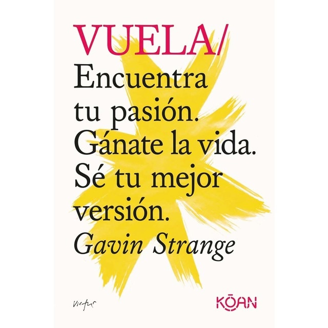 Imagen 0 de Vuela: Encuentra tu pasión. Gánate la vida. Sé tu mejor versión.  (Tapa blanda)