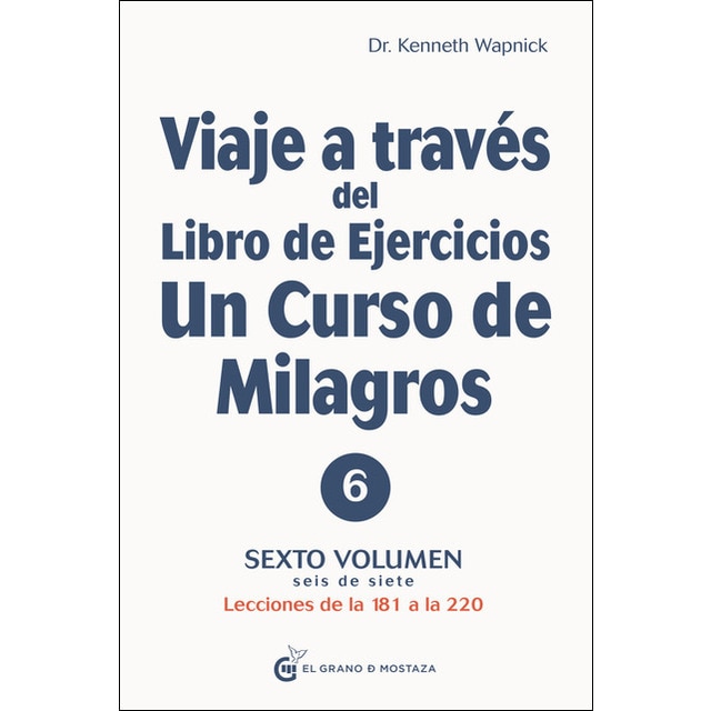Imagen 0 de Viaje a través del libro de ejercicios de un curso de milagros (v-6): Sexto volumen:  parte &#x02014; lecciones de la 181 a la 220 (Tapa blanda)