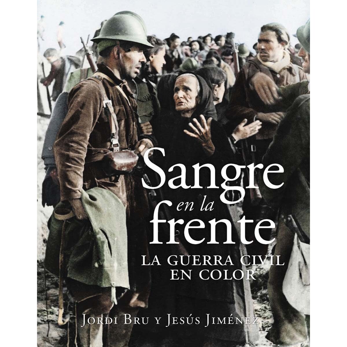Imagem 0 de Sangre en la frente. La guerra civil en color(Tapa dura)