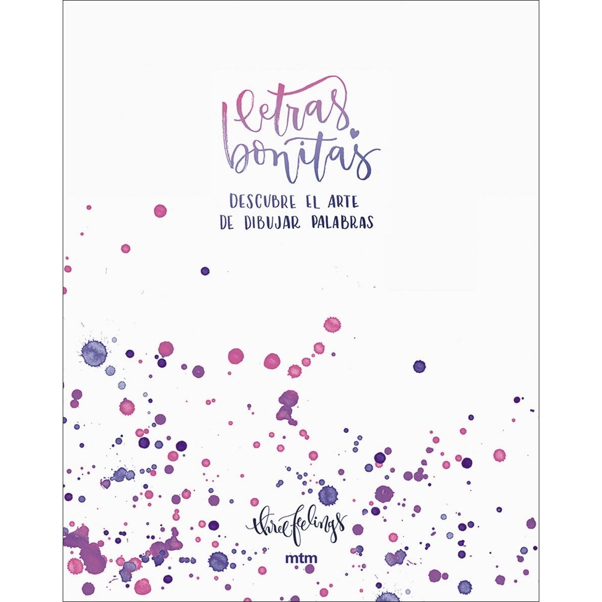 Imagem 0 de Letras bonitas: Descubre el arte de dibujar palabras. Un libro para aprender lettering y encontrar tu propio estilo. (Capa dura)