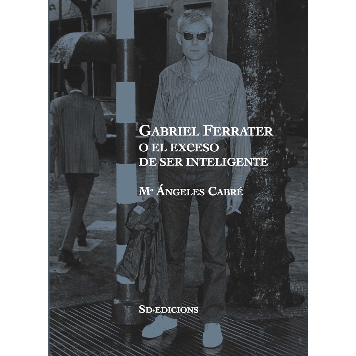Gabriel ferrater o el exceso de ser inteligente 1