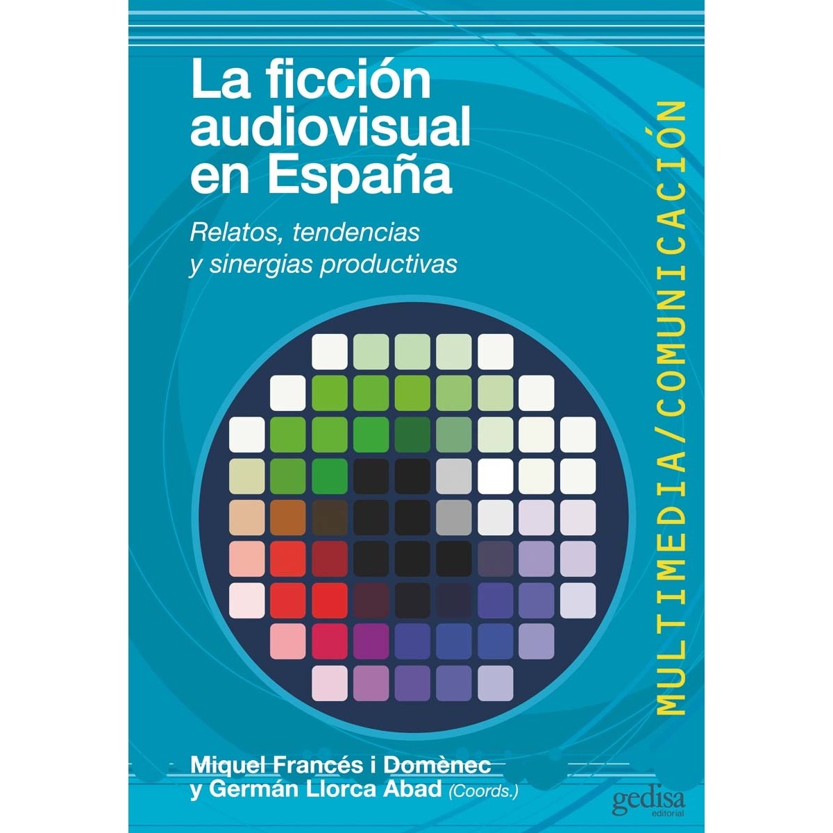 La ficción audiovisual en España: Relatos, tendencias y sinergias productivas (Capa mole) 1