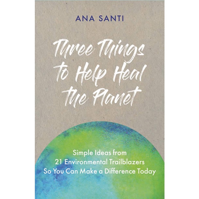 Three things. To help heal the planet 1